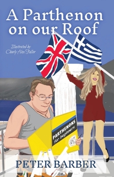 Paperback A Parthenon on our Roof: Adventures of an Anglo-Greek marriage Book