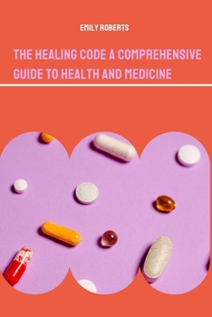 Paperback The Healing Code A Comprehensive Guide to Health and Medicine Book