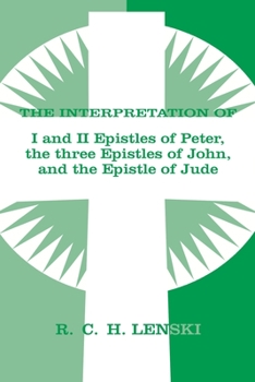 Paperback The Interpretation of I and II Epistles of Peter, the three Epistles of John, and the Epistle of Jude Book