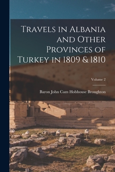 Paperback Travels in Albania and Other Provinces of Turkey in 1809 & 1810; Volume 2 Book