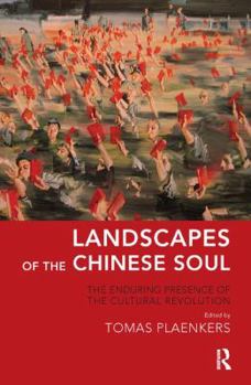 Paperback Landscapes of the Chinese Soul: The Enduring Presence of the Cultural Revolution Book