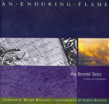 Hardcover An Enduring Flame: The Bronte Story in Poetry and Photographs Book