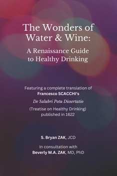 Paperback The Wonders of Water and Wine: A Renaissance Guide to Healthy Drinking Book