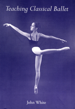 Paperback Teaching Classical Ballet Book