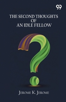 The Second Thoughts Of An Idle Fellow