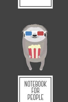 Notebook for People: Lined Journal with Cinema Sloth with Popcorn and Glasses Design - Cool Gift for a friend or family who loves group presents! - 6x9" - 180 White lined pages - You Can Use It for Sc