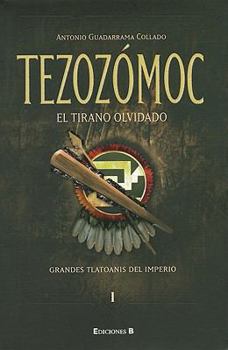 Paperback Tezozomoc, el tirano olvidado (Spanish Edition) [Spanish] Book