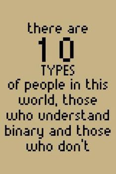 Paperback There Are 10 Types of People in This World, Those Who Understand Binary and Those Who Don't: Blank Lined Journal to Write in - Ruled Writing Notebook Book