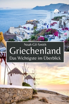 Griechenland: Das Wichtigste im Überblick (German Edition)