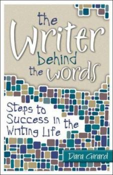 Paperback The Writer Behind the Words: Steps to Success in the Writing Life Book