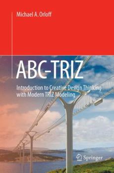 Paperback Abc-Triz: Introduction to Creative Design Thinking with Modern Triz Modeling Book