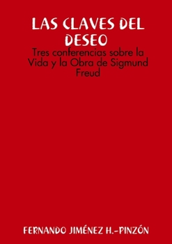 Paperback LAS CLAVES DEL DESEO Tres conferencias sobre la Vida y la Obra de Sigmund Freud [Spanish] Book