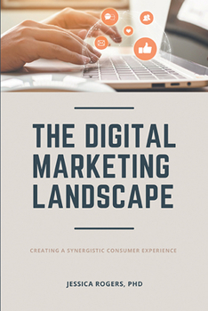 Paperback The Digital Marketing Landscape: Creating a Synergistic Consumer Experience Book