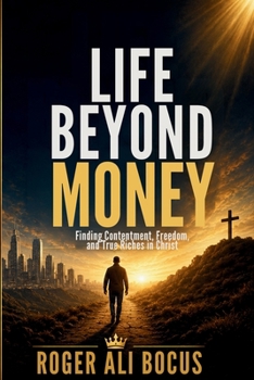 Paperback Life Beyond Money: Finding Contentment, Freedom, and True Riches in Christ Book
