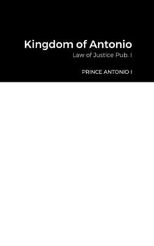 Hardcover Kingdom of Antonio: Law of Justice Pub. I Book