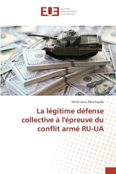 La légitime défense collective à l'épreuve du conflit armé RU-UA (French Edition)