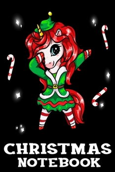 Christmas Notebook: Cute Christmas Unicorn Dabbing Elf Girl Christmas Journal Book - Lined Paper Notebook for Writing and Doodling