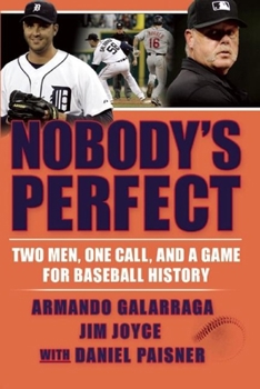 Paperback Nobody's Perfect: Two Men, One Call, and a Game for Baseball History Book