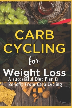 Carb Cycling for Weight Loss: A successful Diet Plan & Benefit From Carb Cycling