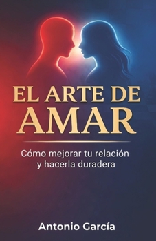 El arte de amar: Sabiduría y Estrategia para Resolver Retos en Pareja. Basado en el clásico de Sun Tzu (Spanish Edition)