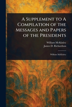 Paperback A Supplement to A Compilation of the Messages and Papers of the Presidents Book