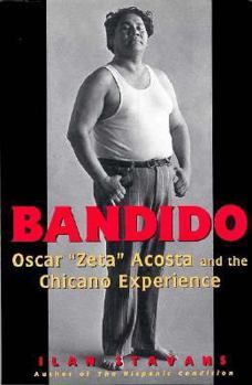 Bandido: The Death and Resurrection of Oscar "Zeta" Acosta - Book  of the Latino Voices