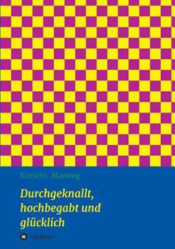 Paperback Durchgeknallt, hochbegabt und glücklich [German] Book