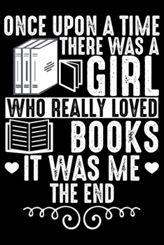 Paperback Once Upon A Time There Was A Girl Who Really Loved Books: Books Lover Journal Notebook - Reading Book Lover Gifts - Gifts for Librarian Notebook Journ Book