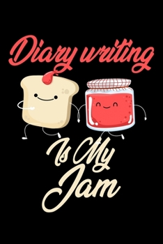 Diary Writing is My Jam: Funny Diary Writing Journal (Diary, Notebook) Christmas & Birthday Gift for Diary Writing Enthusiasts