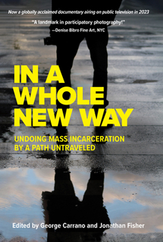 Paperback In a Whole New Way: Undoing Mass Incarceration by a Path Untraveled Book