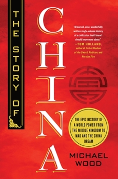 Hardcover The Story of China: The Epic History of a World Power from the Middle Kingdom to Mao and the China Dream Book