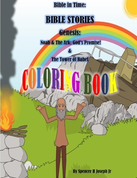 Bible in Time: BIBLE STORIES Genesis:  Noah And The Ark: The Great Flood:God's Promise!  & The Tower Of Babal COLORINGBOOK