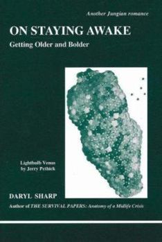 On Staying Awake: Getting Older and Bolder - Book #115 of the Studies in Jungian Psychology by Jungian Analysts