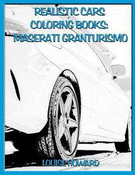 Paperback Realistic Cars Coloring Books: Maserati Granturismo Book