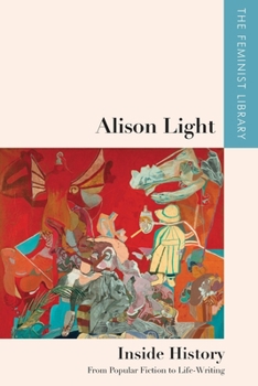 Paperback Alison Light - Inside History: From Popular Fiction to Life-Writing Book