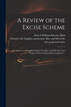 Paperback A Review of the Excise Scheme: in Answer to a Pamphlet Intitled The Rise and Fall of the Late Projected Excise Impartially Considered ... Book