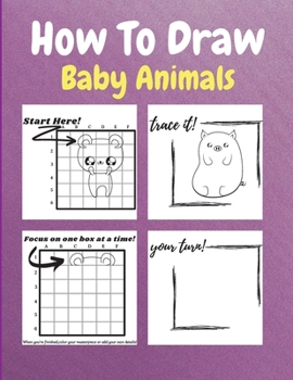 Paperback How To Draw Baby Animals: A Step by Step Drawing and Activity Book for Kids to Learn to Draw Baby Animals Book