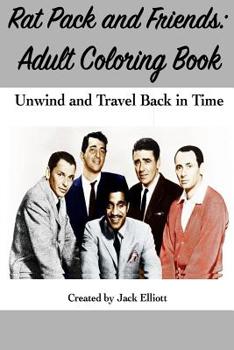 Paperback Rat Pack and Friends: Adult Coloring Book: Unwind and Travel Back in Time Book