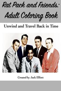 Rat Pack and Friends: Adult Coloring Book : Unwind and Travel Back in Time