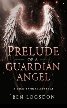 Prelude of a Guardian Angel: A Gray Spirits Novella