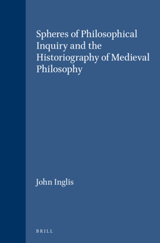 Hardcover Spheres of Philosophical Inquiry and the Historiography of Medieval Philosophy Book