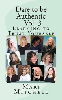Paperback Dare to be Authentic - Vol. 3: Learning to Trust Yourself Book