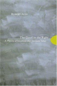 Hardcover The Good in the Right: A Theory of Intuition and Intrinsic Value Book