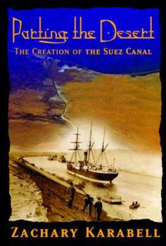 Hardcover Parting the Desert: The Creation of the Suez Canal Book
