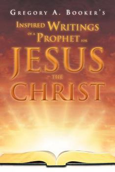 Paperback Inspired Writings of a Prophet for Jesus the Christ Book