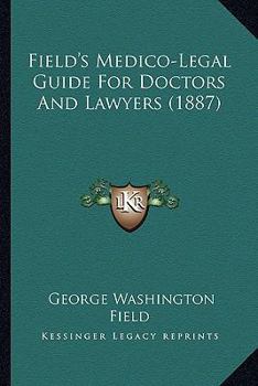 Field's Medico-Legal Guide For Doctors And Lawyers
