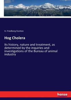 Hog Cholera; Its History, Nature, and Treatment
