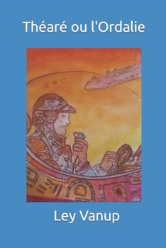 Paperback Théaré ou l'Ordalie: Pièce intergalactique en quatre actes [French] Book
