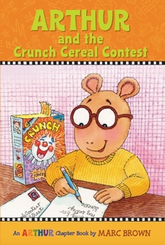 Arthur and the Crunch Cereal Contest: A Marc Brown Arthur Chapter Book 4 (Arthur Chapter Books) - Book #4 of the Arthur Chapter Books
