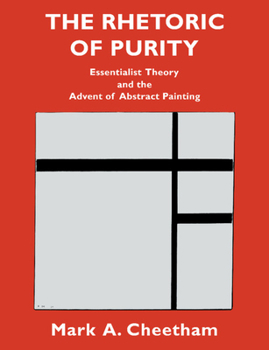 Paperback The Rhetoric of Purity: Essentialist Theory and the Advent of Abstract Painting Book